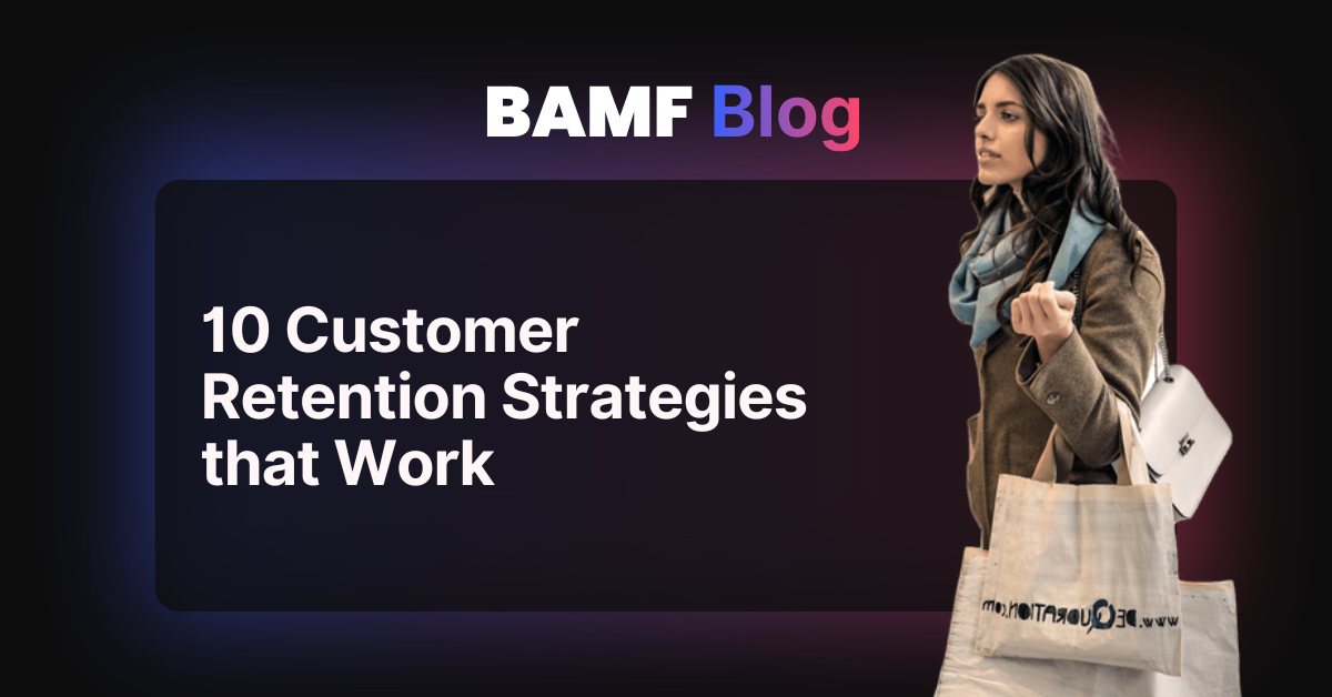 10 Customer Retention Strategies that Work