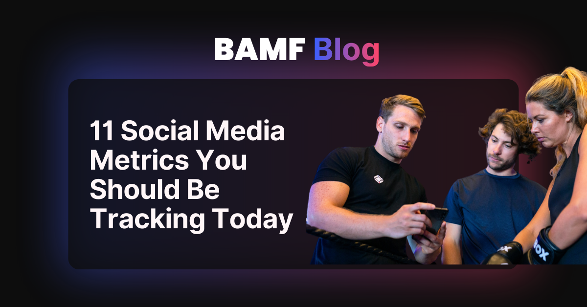11 Social Media Metrics You Should Be Tracking Today
