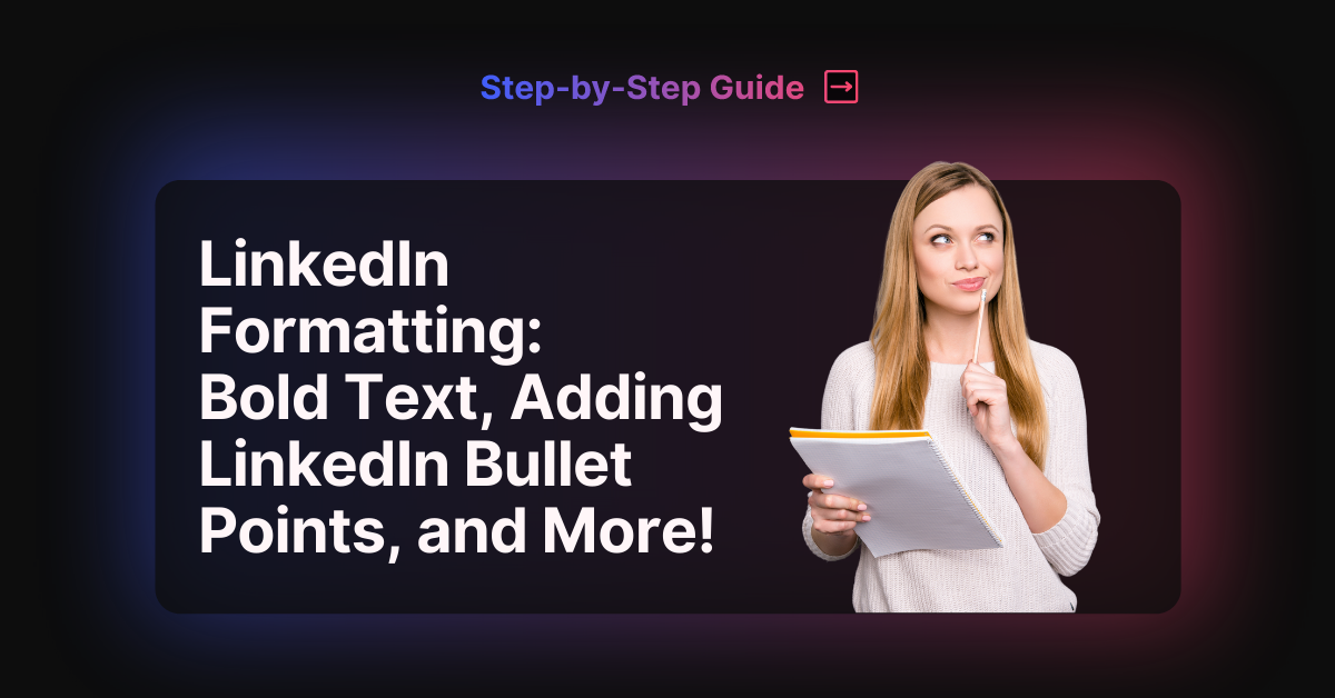 LinkedIn Formatting: Bold Text, Adding LinkedIn Bullet Points, and More!