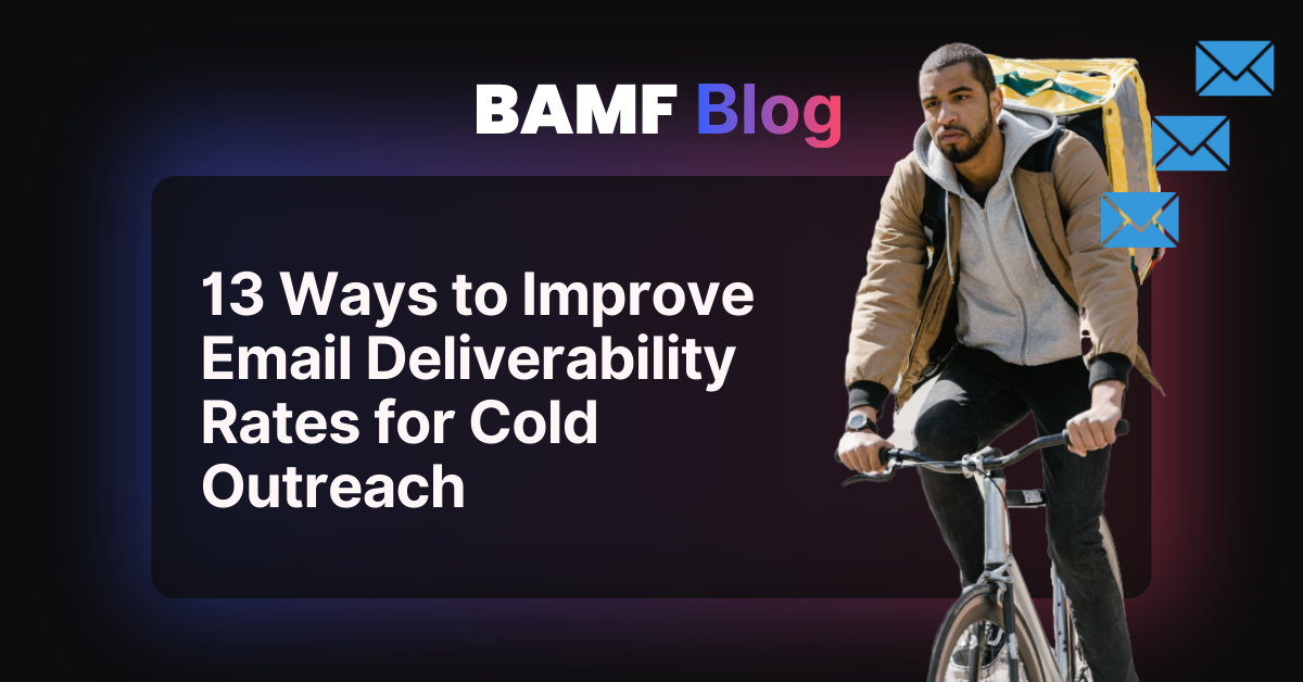 13 Ways to Improve Email Deliverability Rates for Cold Outreach