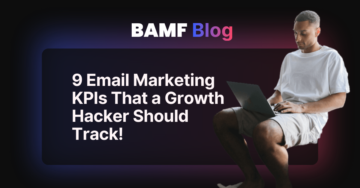 9 Email Marketing KPIs That a Growth Hacker Should Track