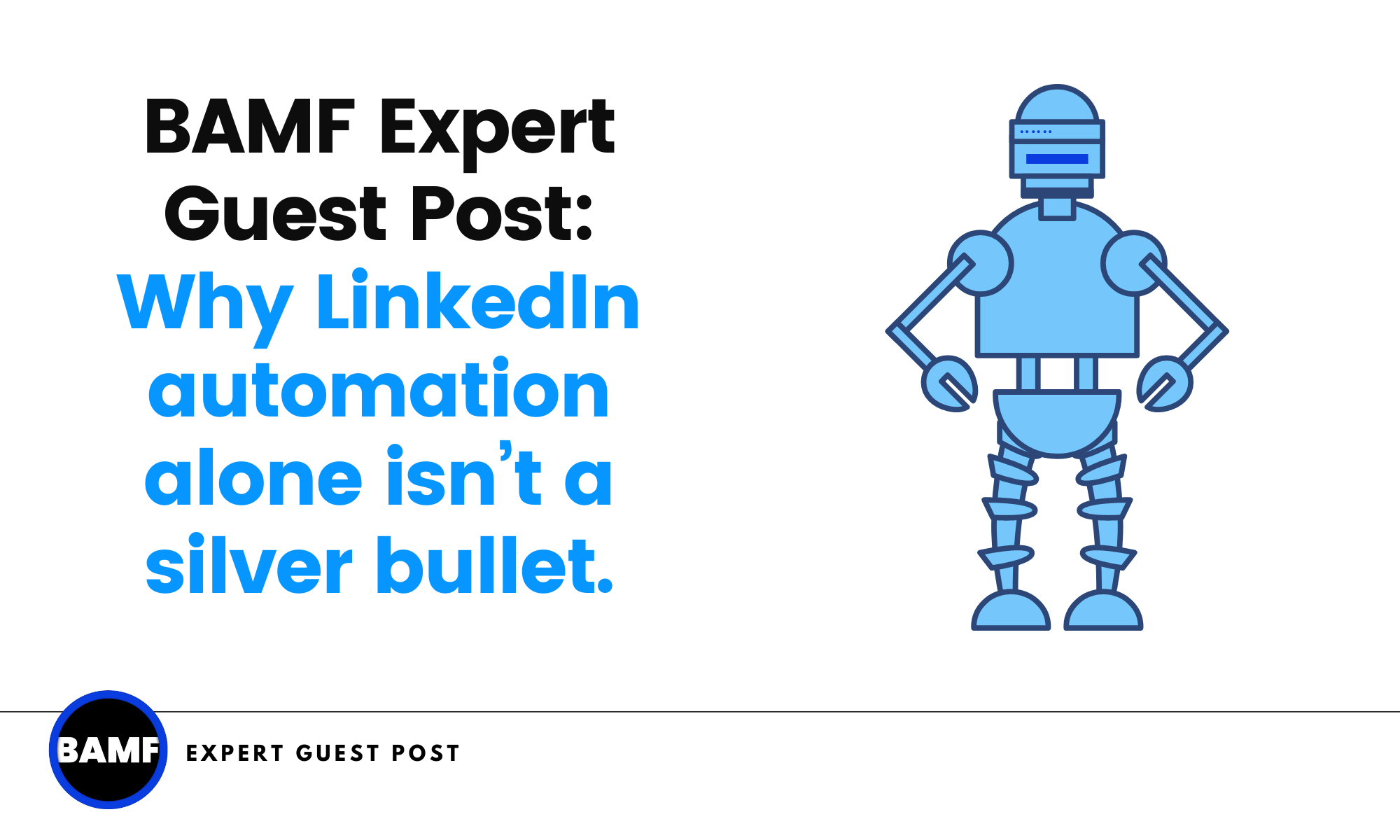BAMF Expert Guest Post: Why LinkedIn automation alone isn’t a silver bullet