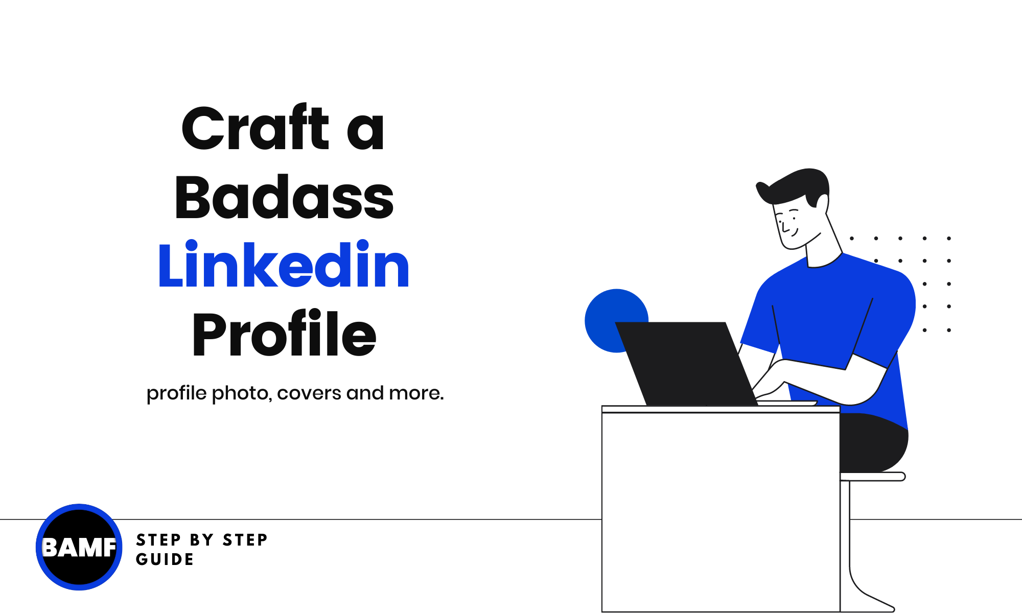 The Complete Guide To Mastering The Art of Your LinkedIn Profile (2020 Ready)