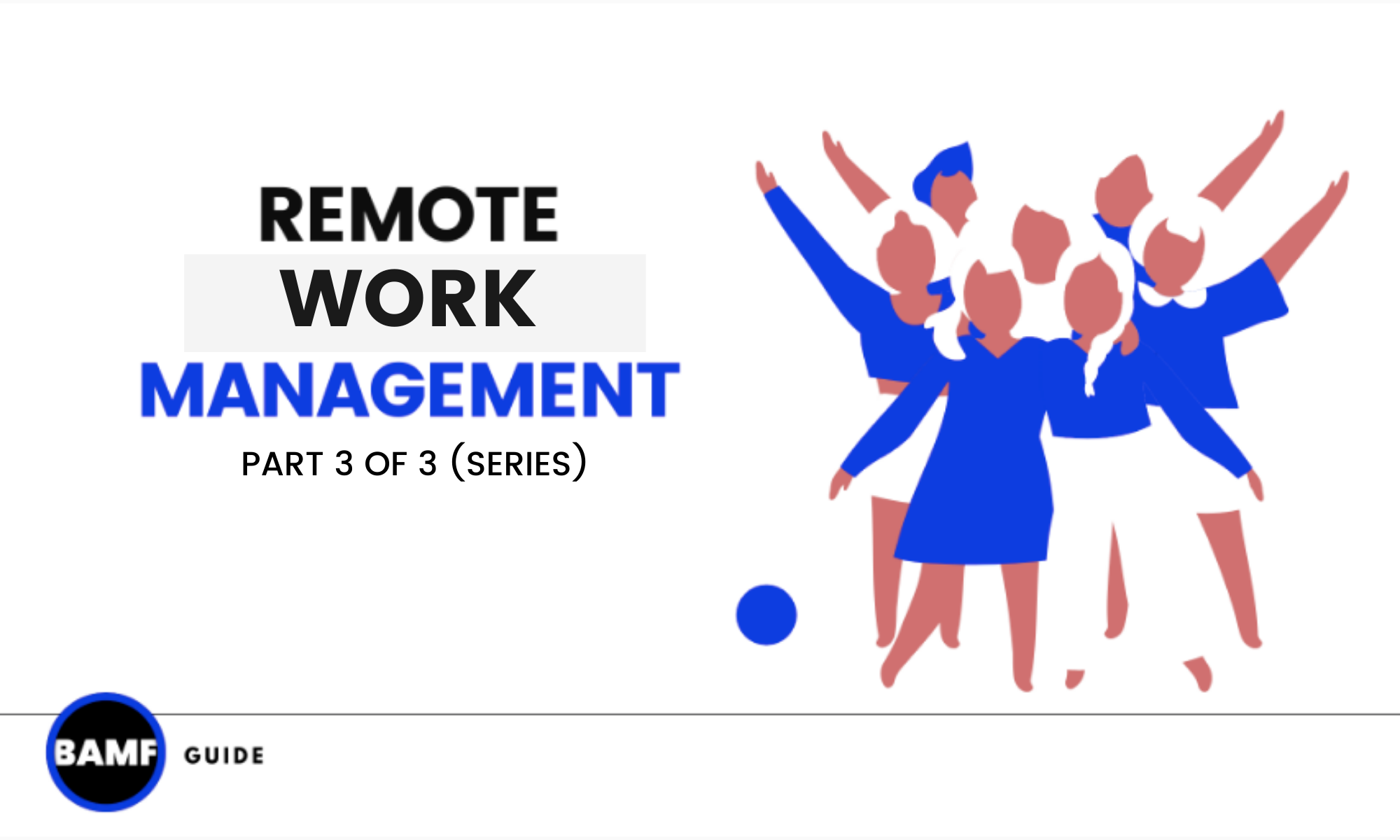 Remote Work Management - Top Agency Tips (Series 3 of 3)