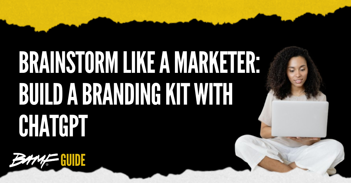 Brainstorm Like a Marketer: Build a Branding Kit with ChatGPT