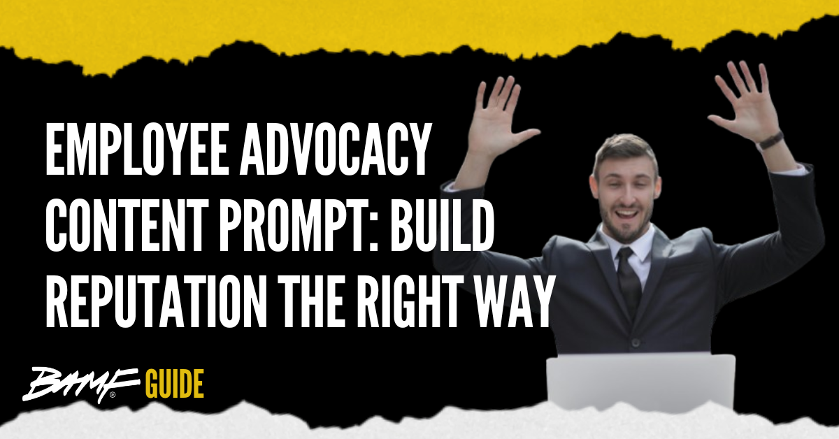 Employee Advocacy Content Prompt: Build Reputation the Right Way