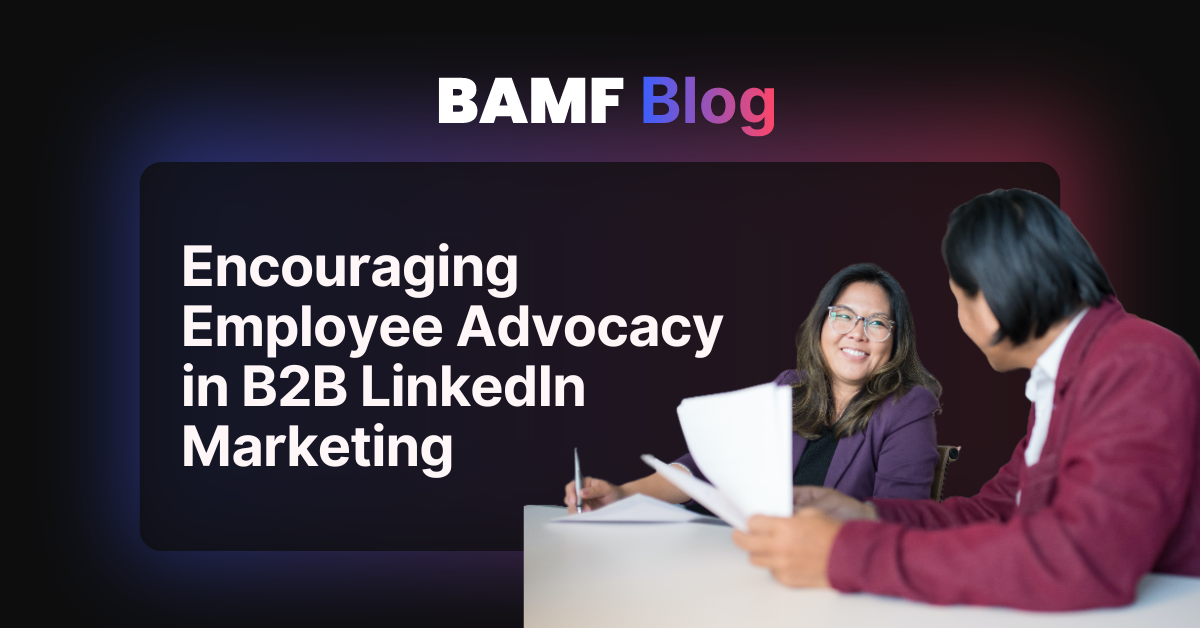 Encouraging Employee Advocacy in B2B LinkedIn Marketing