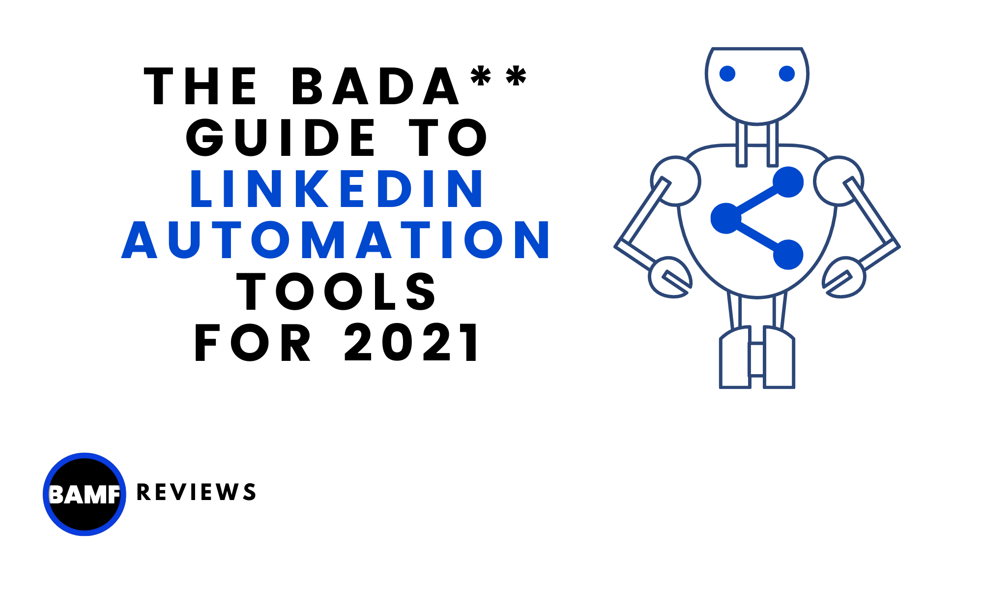 The Bada** Guide to LinkedIn Automation Tools for 2021