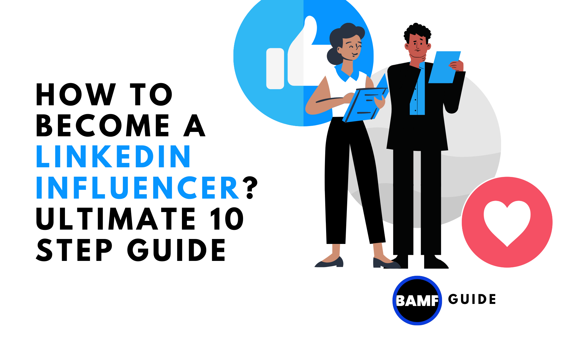 How To Become a LinkedIn Influencer? Ultimate 10-Step Guide