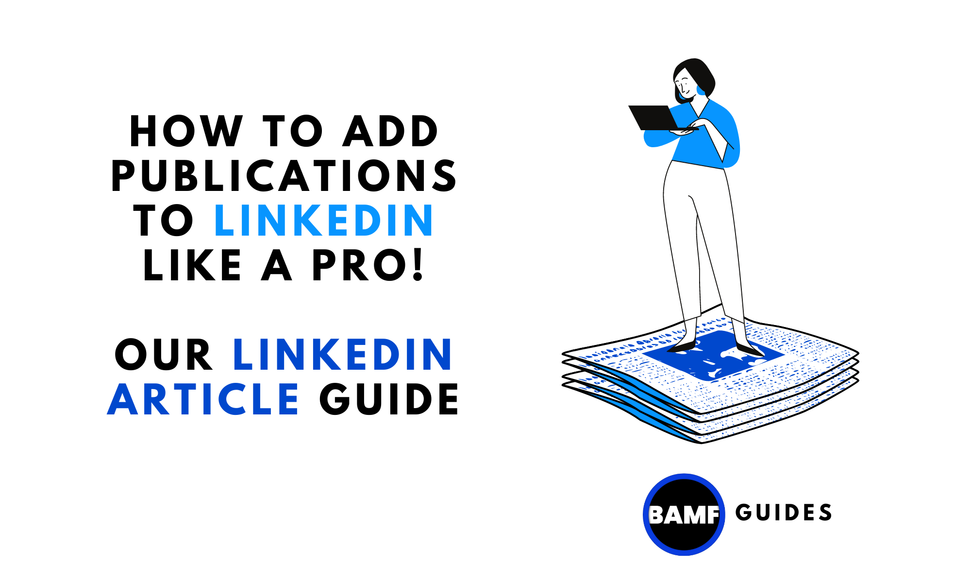 How to Add Publications to LinkedIn Like a Pro! Our LinkedIn Article Guide