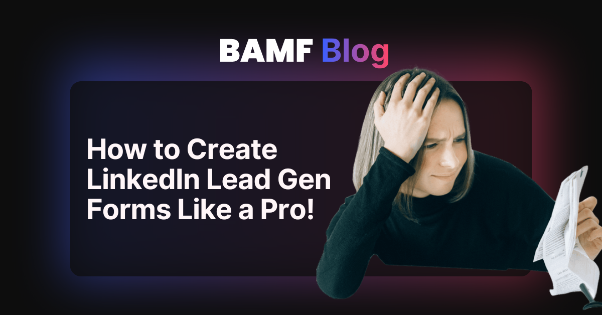 How to Create LinkedIn Lead Gen Forms Like a Pro!