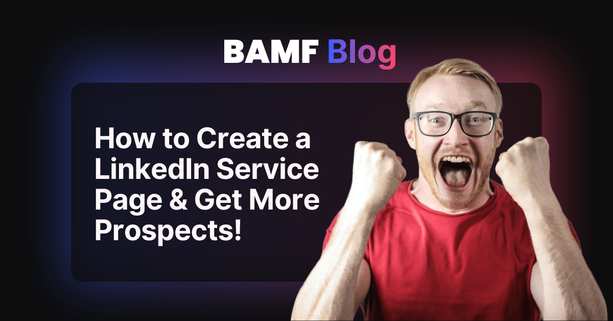 How to Create a LinkedIn Service Page & Get More Prospects!