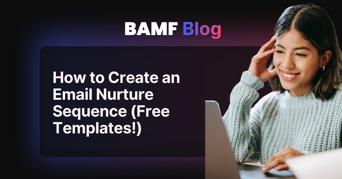 How to Create an Email Nurture Sequence (Free Templates!)