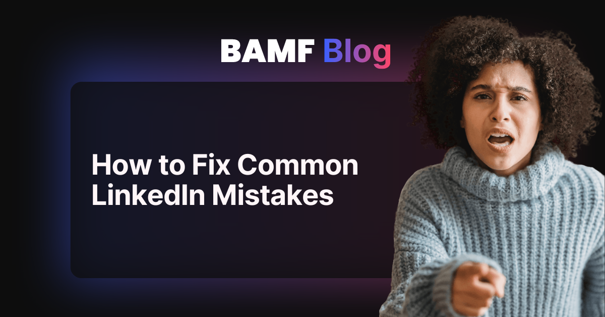 How to Fix Common LinkedIn Mistakes
