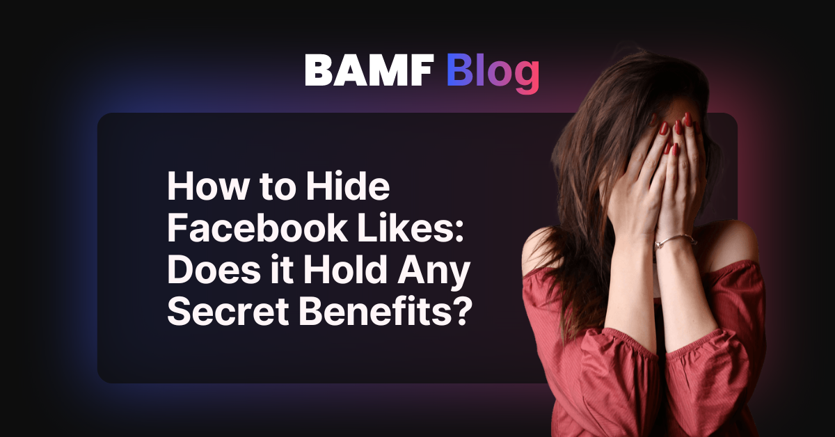 How to Hide Facebook Likes: Does it Hold Any Secret Benefits?