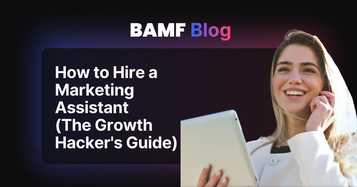 How to Hire a Marketing Assistant (The Growth Hacker's Guide)