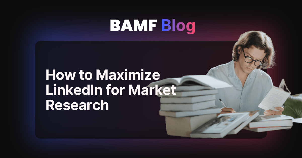 How to Maximize LinkedIn for Market Research