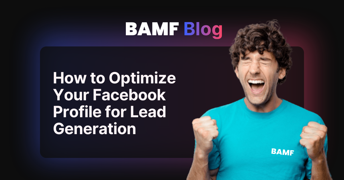 How to Optimize Your Facebook Profile for Lead Generation