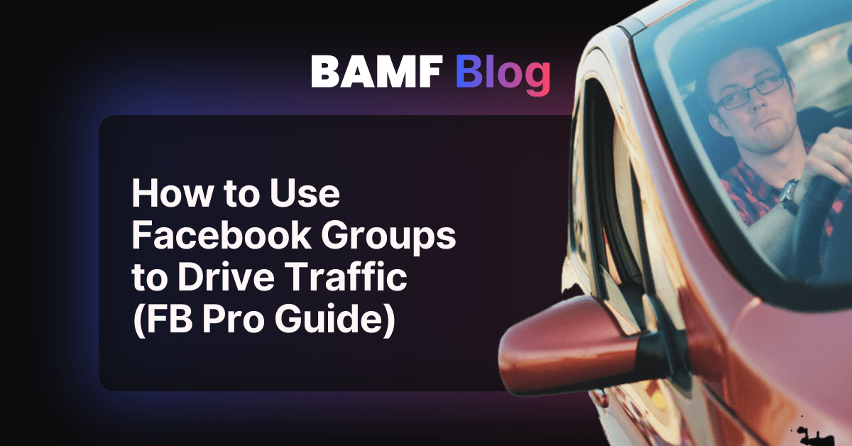 How to Use Facebook Groups to Drive Traffic  (FB Pro Guide)