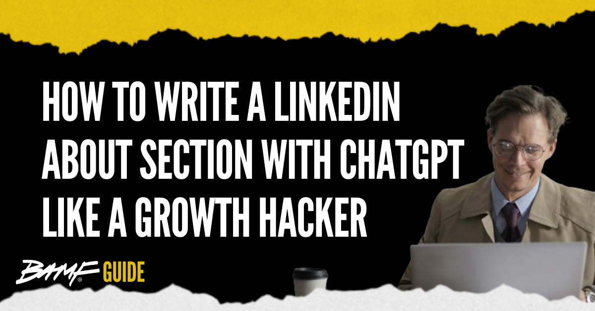 How to Write a LinkedIn About Section with ChatGPT Like a Growth Hacker