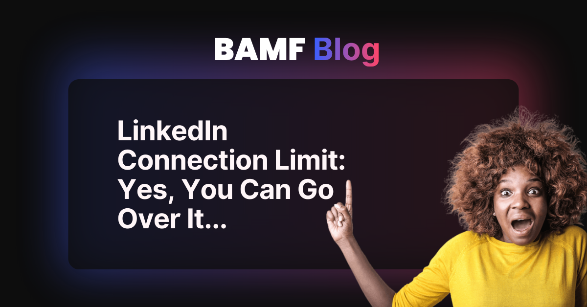 LinkedIn Connection Limit: Yes, You Can Go Over It...