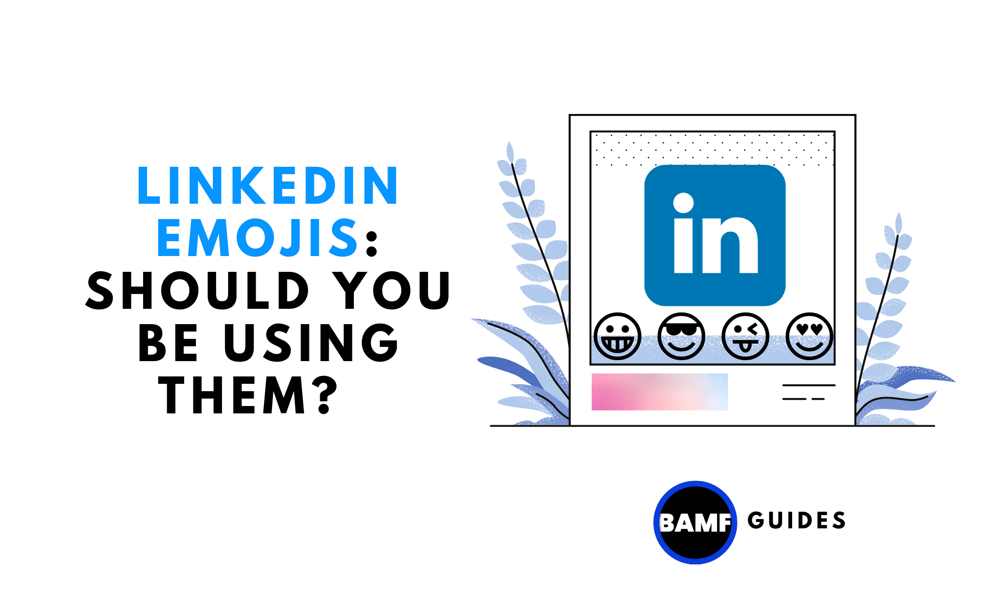 LinkedIn Emojis: Should You Be Using Them?