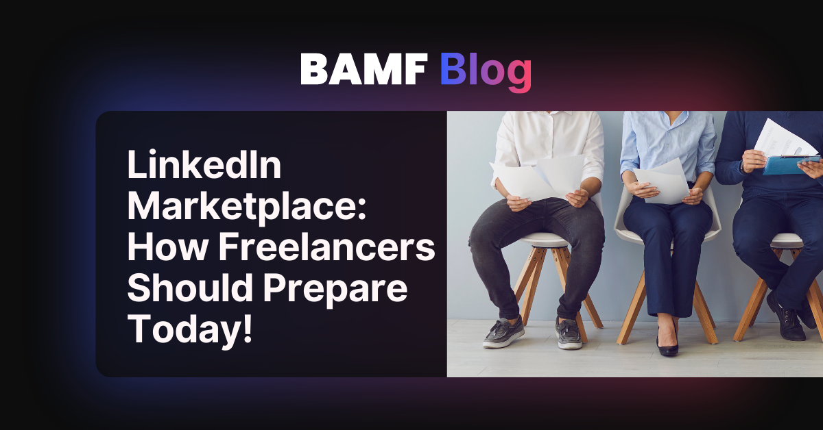 LinkedIn Marketplace: How Freelancers Should Prepare Today!