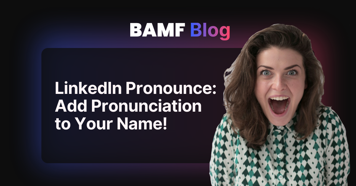 LinkedIn Pronounce: Add Pronunciation to Your Name!