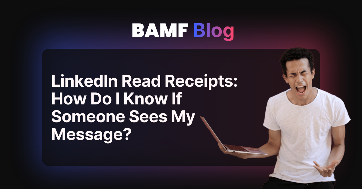 LinkedIn Read Receipts: How Do I Know If Someone Sees My Message?