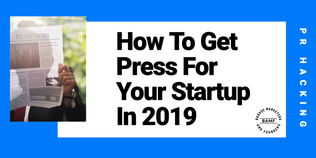 How to Get Press for Your Startup in 2020 with PR Hacking