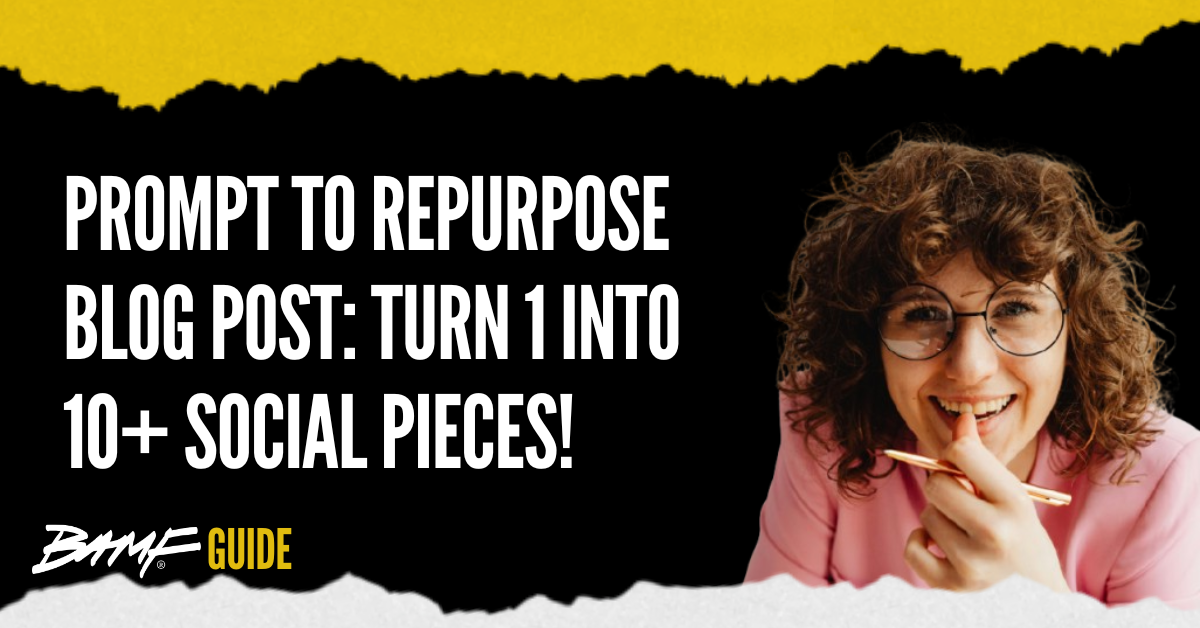 Prompt to Repurpose Blog Post: Turn 1 into 10+ Social Pieces