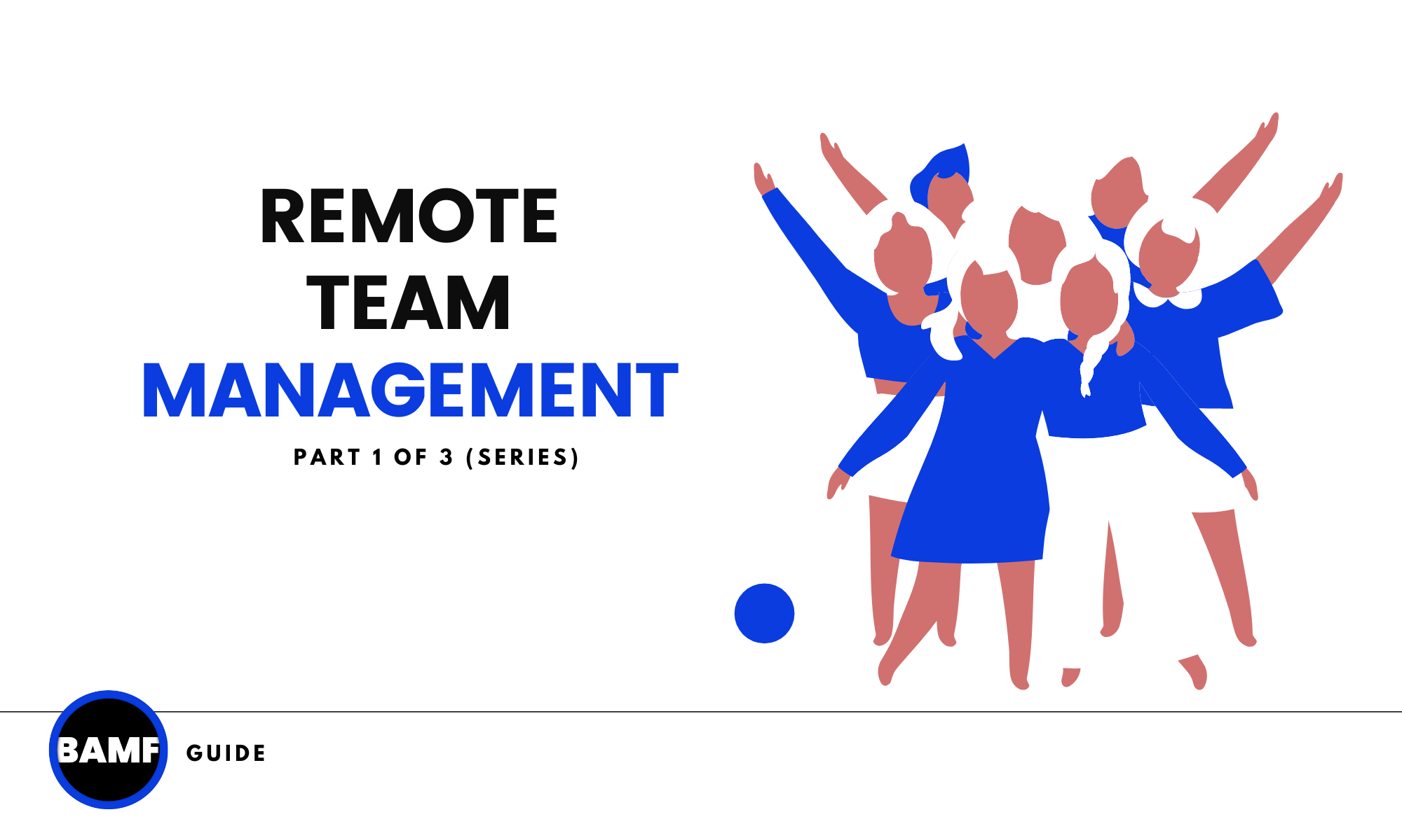 Remote Team Management - Top Tips From An Agency (Series 1 Of 3)
