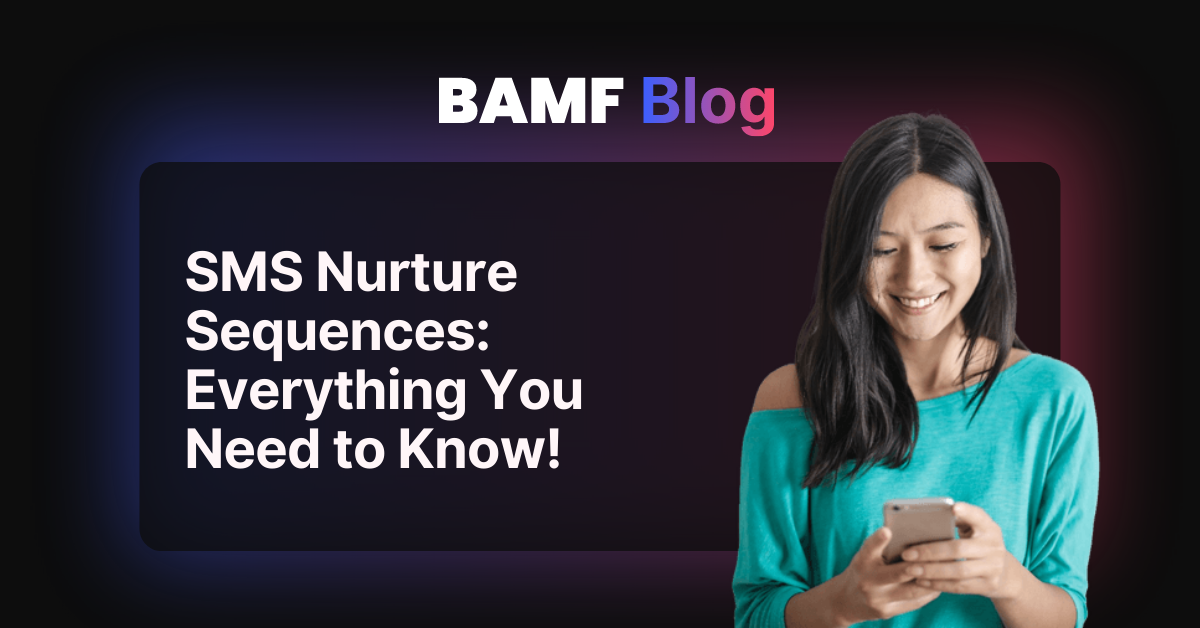 SMS Nurture Sequences: Everything You Need to Know!