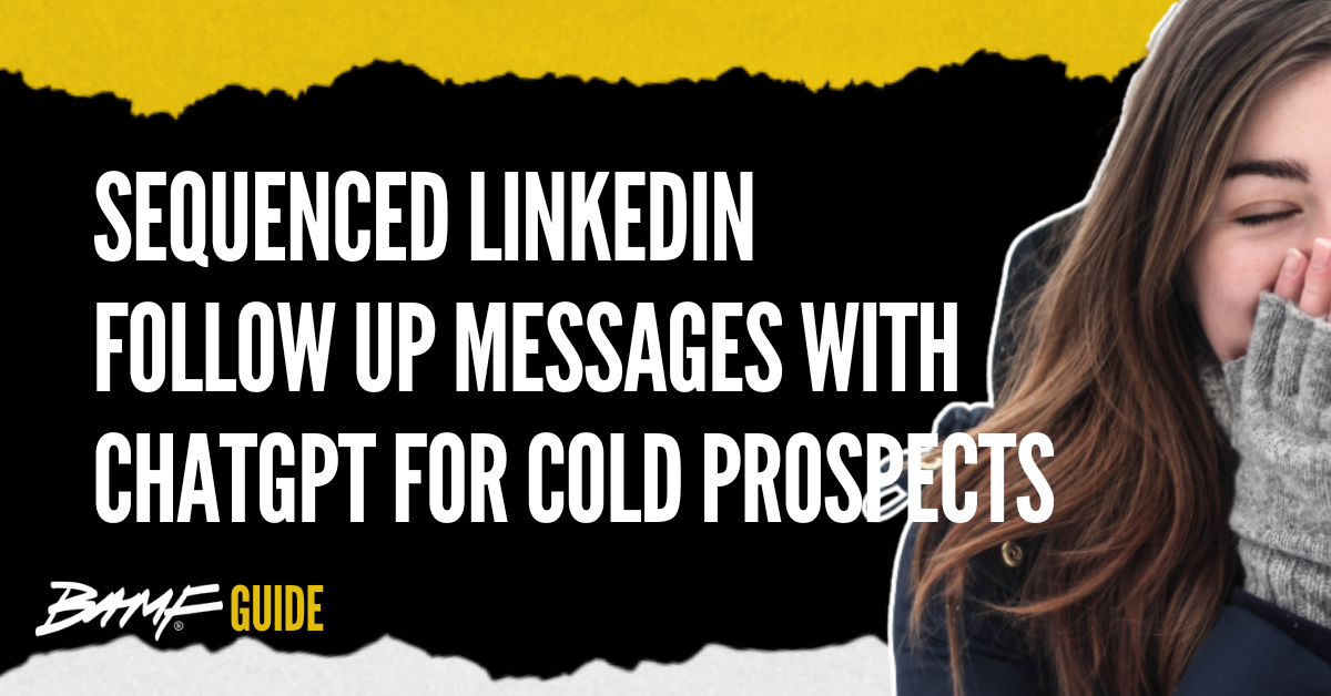 Sequenced LinkedIn Follow Up Messages With ChatGPT for Cold Prospects
