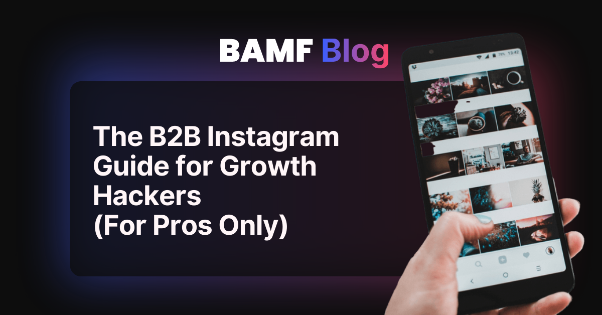 The B2B Instagram Guide for Growth Hackers (For Pros Only)