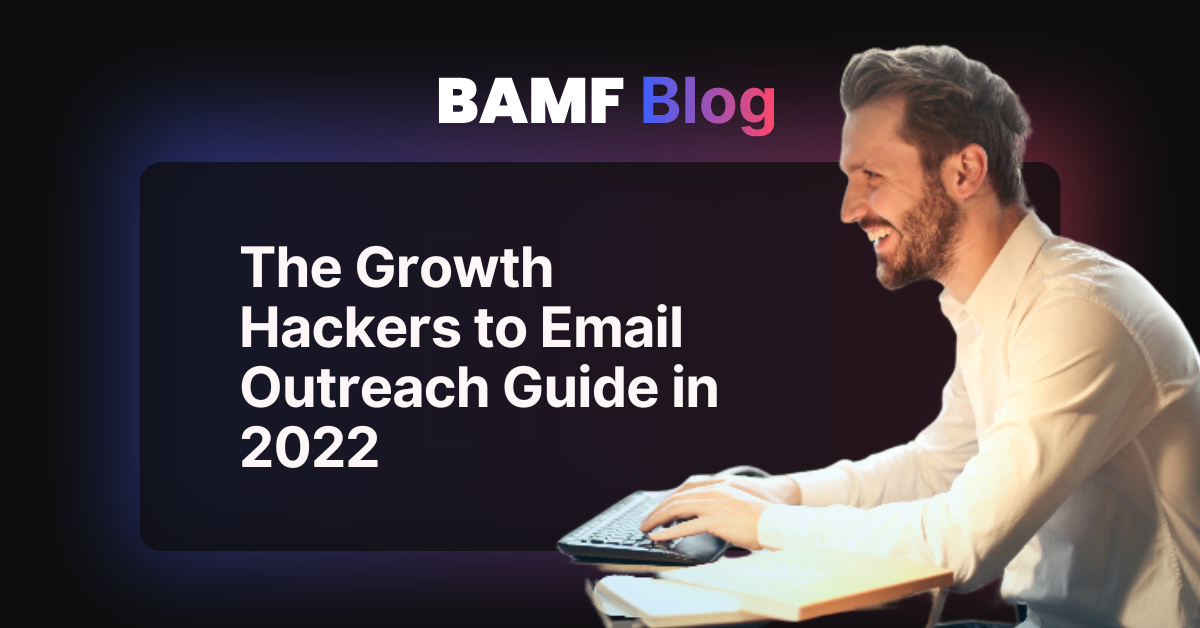 The Growth Hackers to Email Outreach Guide in 2022