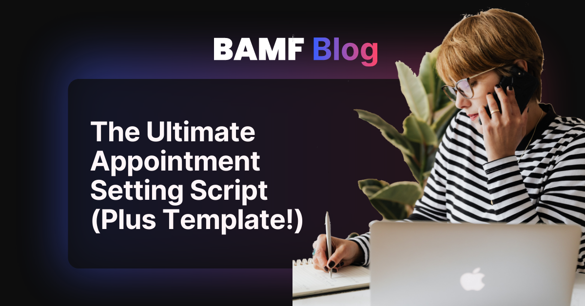 The Ultimate Appointment Setting Script (Plus Template!)