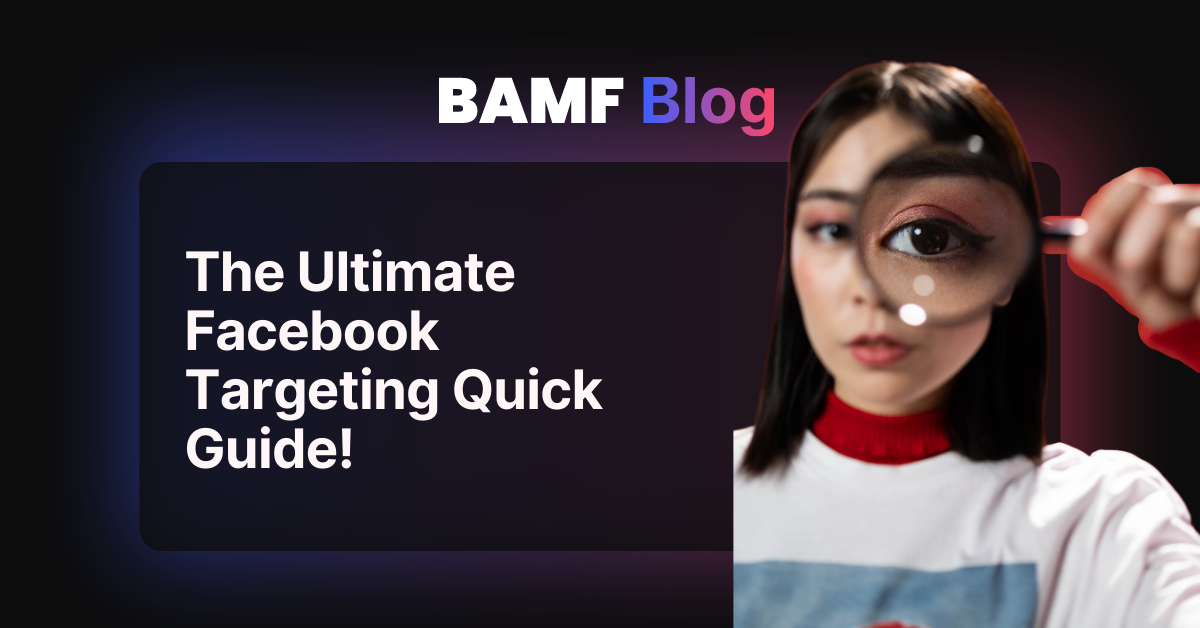 The Ultimate Facebook Targeting Quick Guide!