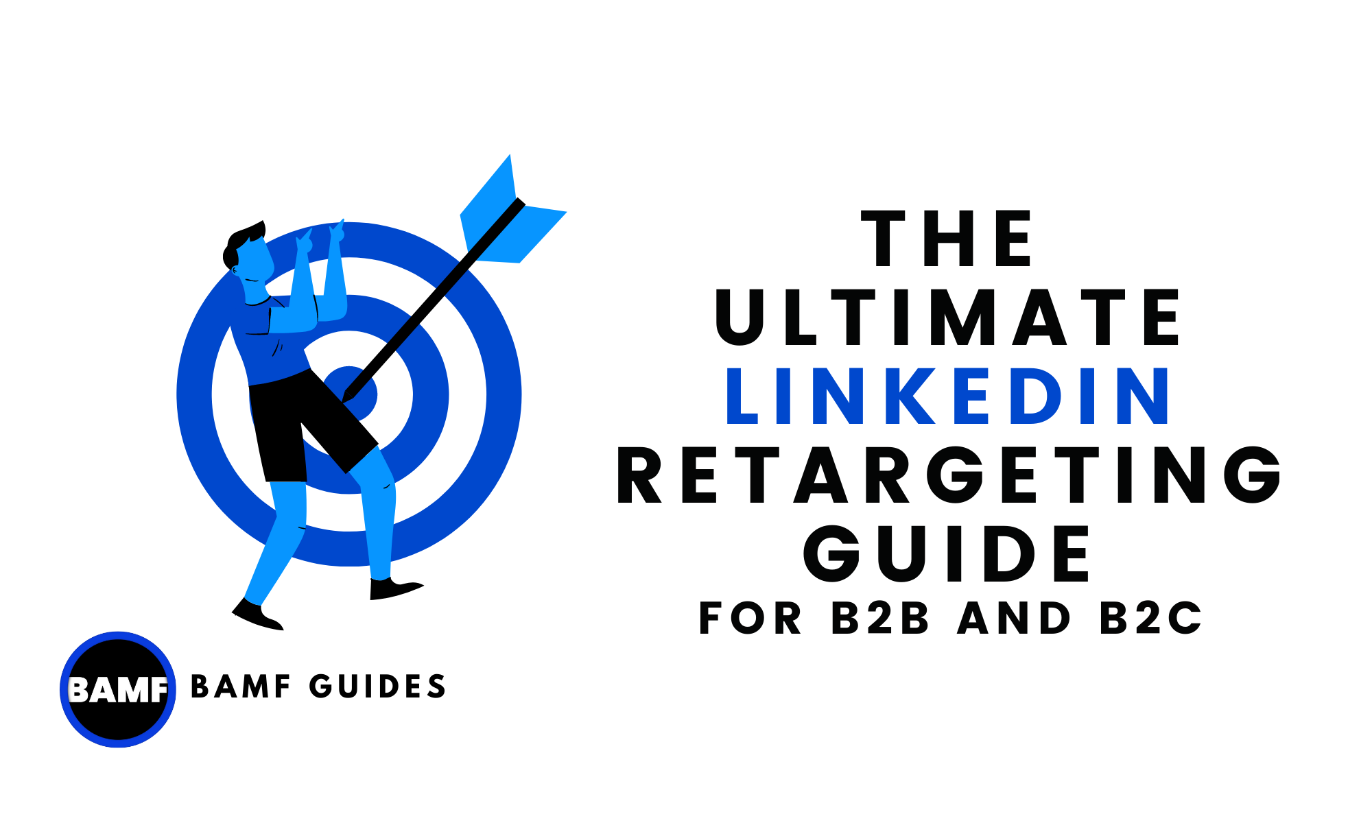 The Ultimate LinkedIn Retargeting Guide for B2B and B2C