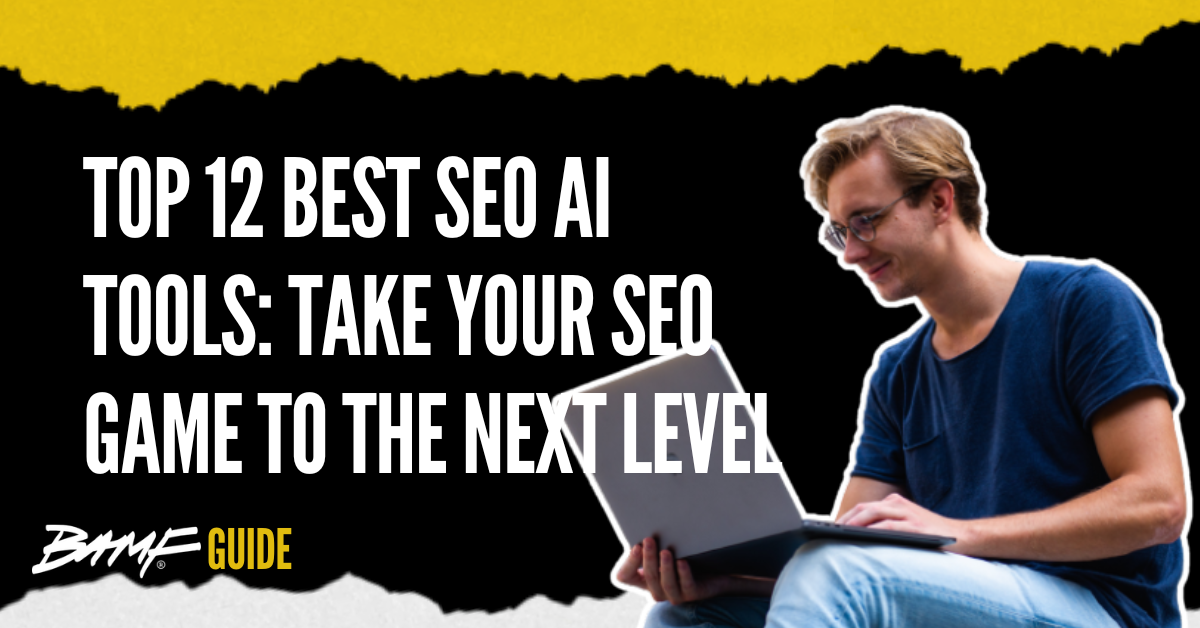 Top 12 Best SEO AI Tools: Take Your SEO Game to the Next Level