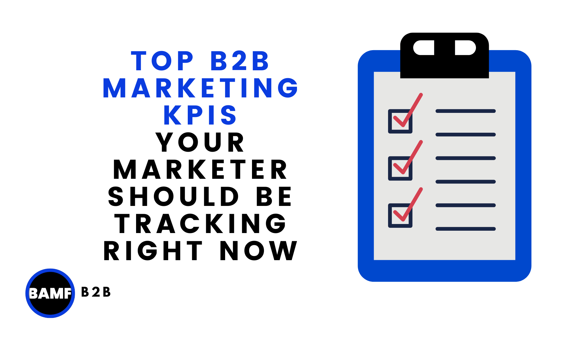 Top B2B Marketing KPIs (And, Hacks) your Marketer Should be Tracking Right Now