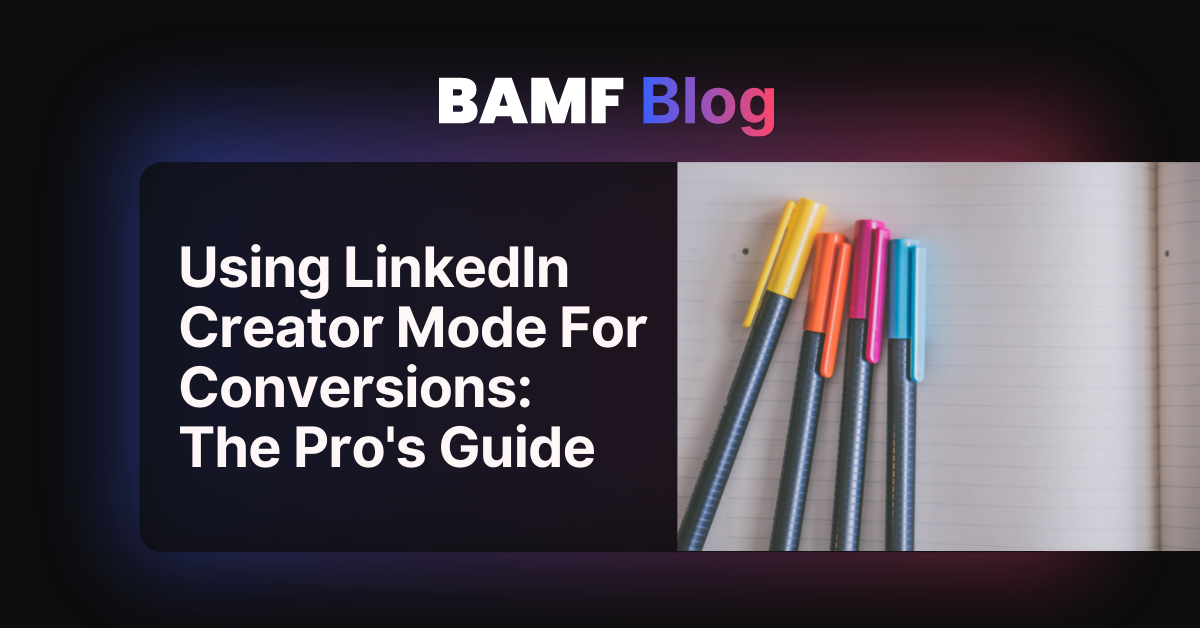 Using LinkedIn Creator Mode For Conversions: The Pro's Guide