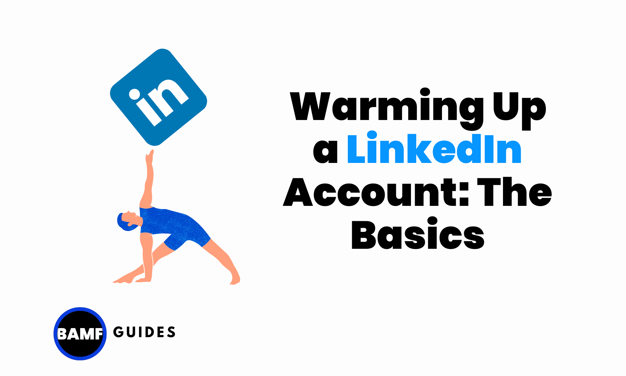 Warming Up a LinkedIn Account: The Basics
