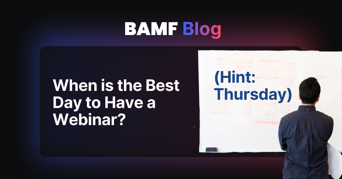 When is the Best Day to Have a Webinar? (Hint: Thursday)