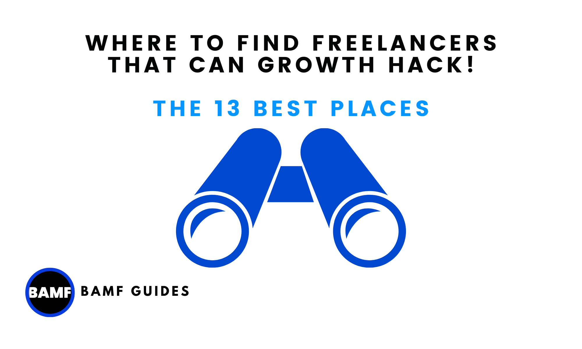 Where to Find Freelancers That Can Growth Hack! The 13 Best Places